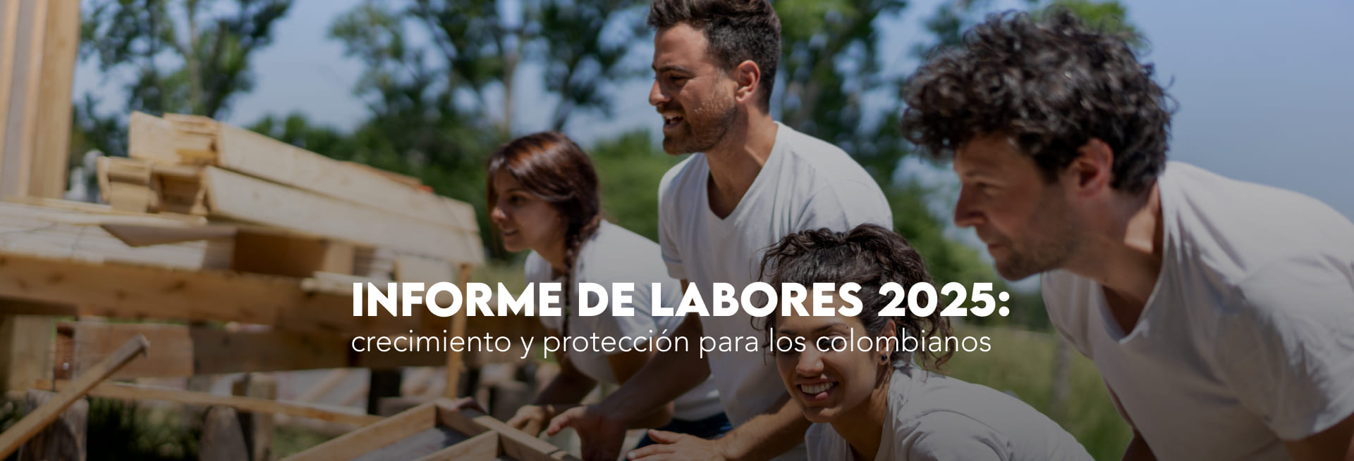 Informe de labores 2025: crecimiento y protección para los colombianos